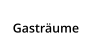 Gasträume